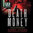 Death Money Lib/E (Detective Jack Yu Investigations #4) By Henry Chang, Feodor Chin (Read by) Cover Image