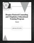 Hospice Pastoral Counseling and Chaplaincy Educational Training Program By Pcs M. DIV Davis Cover Image