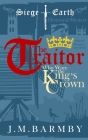 The Traitor Who Wore the King's Crown By J. M. Barmby Cover Image