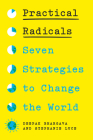 Practical Radicals: Seven Strategies to Change the World  Cover Image