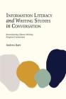 Information Literacy and Writing Studies in Conversation: Reenvisioning Library-Writing Program Connections By Andrea Baer Cover Image