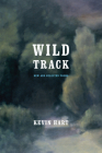 Wild Track: New and Selected Poems By Kevin Hart Cover Image