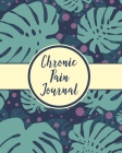 Chronic Pain Journal: Daily Tracker for Pain Management, Log Chronic Pain Symptoms, Record Doctor and Medical Treatment By Hartwell Press Cover Image