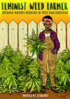 Feminist Weed Farmer: Growing Mindful Medicine in Your Own Backyard Cover Image