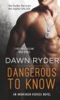 Dangerous to Know: An Unbroken Heroes Novel By Dawn Ryder Cover Image