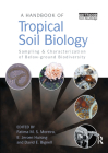 A Handbook of Tropical Soil Biology: Sampling and Characterization of Below-Ground Biodiversity By Fatima M. S. Moreira, E. Jeroen Huising, David E. Bignell Cover Image