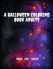 A Halloween Coloring Book for Adults - Trick or Treat: spooky coloring pages filled with monsters, witches, pumpkin, haunted house and more for hours By 7. Premium Cover Image