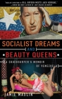 Socialist Dreams and Beauty Queens: A Couchsurfer's Memoir of Venezuela Cover Image