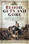 Blood, Guts and Gore: Assistant Surgeon John Gordon Smith at Waterloo Cover Image