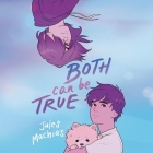 Both Can Be True By Jules Machias, Mw Cartozian Wilson (Read by), Kirby Heyborne (Read by) Cover Image