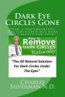 Dark Eye Circles Gone: How a Naturopathic Doctor cured his dark eye circles for ever! By Charles Silverman N. D. Cover Image