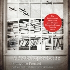 A Bookshop in Berlin: The Rediscovered Memoir of One Woman's Harrowing Escape from the Nazis By Francoise Frenkel, Patrick Modiano (Contribution by), Jilly Bond (Read by) Cover Image