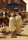 St. Louis's the Hill (Images of America (Arcadia Publishing)) By Rio Vitale Cover Image