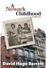 A Newark Childhood; A Memoir By David Hugo Barrett Cover Image