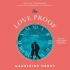 The Love Proof By Madeleine Henry, Cassandra Campbell (Read by) Cover Image