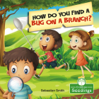 How Do You Find a Bug on a Branch? By Sebastian Smith Cover Image