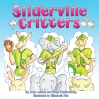 Sliderville Critters: Paperback Edition By Judy Laakso, Beryl Reichenberg, Elizabeth Kim (Illustrator) Cover Image