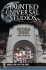 Haunted Universal Studios (Haunted America) By Brian Clune, Bob Davis Cover Image