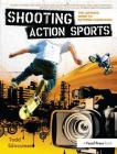 Shooting Action Sports: The Ultimate Guide to Extreme Filmmaking By Todd Grossman Cover Image