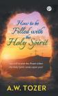 How to be filled with the Holy Spirit By A. W. Tozer Cover Image