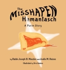 The Misshapen Hamantasch: A Purim Story By Joseph B. Meszler, Joelle M. Reizes, Kris Graves (Illustrator) Cover Image