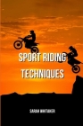 Sport Riding Techniques By Sarah Whitaker Cover Image