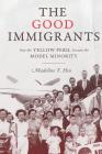 The Good Immigrants: How the Yellow Peril Became the Model Minority (Politics and Society in Modern America #114) Cover Image