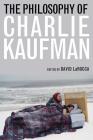 The Philosophy of Charlie Kaufman (Philosophy of Popular Culture) Cover Image