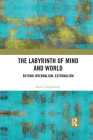 The Labyrinth of Mind and World: Beyond Internalism-Externalism Cover Image
