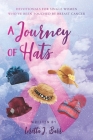A Journey of Hats: Devotionals for Single Women Who've Been Touched by Breast Cancer By Loretta J. Barr Cover Image