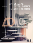 Artificial Intelligence in Architecture (Architectural Design) Cover Image