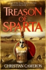 Treason of Sparta: The brand new book from the master of historical fiction! (The Long War) By Christian Cameron Cover Image