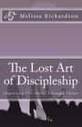 The Lost Art of Discipleship By Melissa M. Richardson Cover Image