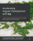 Accelerating Angular Development with Ivy: A practical guide to building faster and more testable Angular apps with the new Ivy engine Cover Image