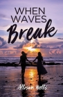 When Waves Break By Allison Wells Cover Image