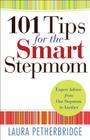 101 Tips for the Smart Stepmom: Expert Advice from One Stepmom to Another By Laura Petherbridge Cover Image