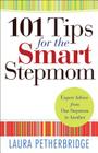 101 Tips for the Smart Stepmom: Expert Advice From One Stepmom to Another Cover Image