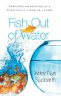 Fish Out of Water: Surviving and Thriving as a Christian on a Secular Campus Cover Image
