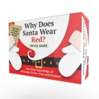 Why Does Santa Wear Red? Trivia Game: Test Your Knowledge of Christmas Trivia—Past and Present! By Adams Media Cover Image