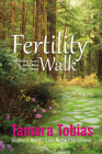 Fertility Walk: A Fertility Nurse's Guide Along Your Journey By Tamara Tobias Cover Image