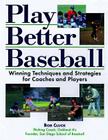 Play Better Baseball Play Better Baseball: Winning Techniques and Strategies for Coaches and Players Winning Techniques and Stra Cover Image