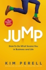 Jump: Dare to Do What Scares You in Business and Life By Kim Perell Cover Image