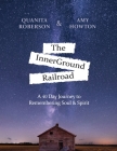 The InnerGround Railroad: A 40 Day Journey to Remembering Soul & Spirit Cover Image
