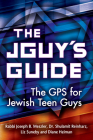 The Jguy's Guide: The GPS for Jewish Teen Guys By Joseph B. Meszler, Shulamit Reinharz, Liz Suneby Cover Image