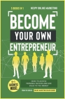 Become Your Own Entrepreneur [5 in 1]: 9+1 Business Model Ideas to Achieve Personal Success and Give Value to the Market Cover Image