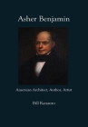 Asher Benjamin: American Architect, Author, Artist By Bill Ranauro Cover Image