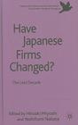 Have Japanese Firms Changed?: The Lost Decade (Palgrave MacMillan Asian Business) By H. Miyoshi (Editor), Y. Nakata (Editor) Cover Image
