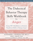 The Dialectical Behavior Therapy Skills Workbook for Anger: Using DBT Mindfulness and Emotion Regulation Skills to Manage Anger Cover Image