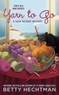 Yarn to Go (A Yarn Retreat Mystery #1) By Betty Hechtman Cover Image