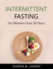 Intermittent Fasting: For Women Over 50 Years Cover Image